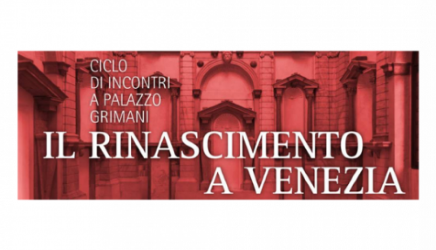 Il Rinascimento a Venezia incontri a Palazzo Grimani Il Rinascimento a Venezia incontri a Palazzo Grimani